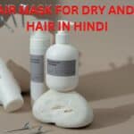 Best Hair Mask For Dry And Frizzy Hair in Hindi – रूखे-बेजान बालों के लिए 10 सबसे अच्छे हेयर मास्क